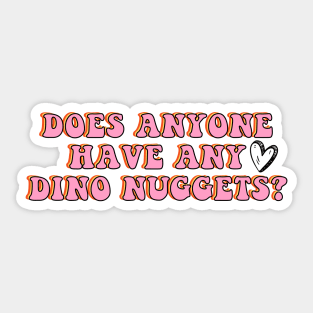 Does Anyone Have Dino Nuggets? Charli d Amelio Fan I'm a Picky Eater Too Gifts Sticker